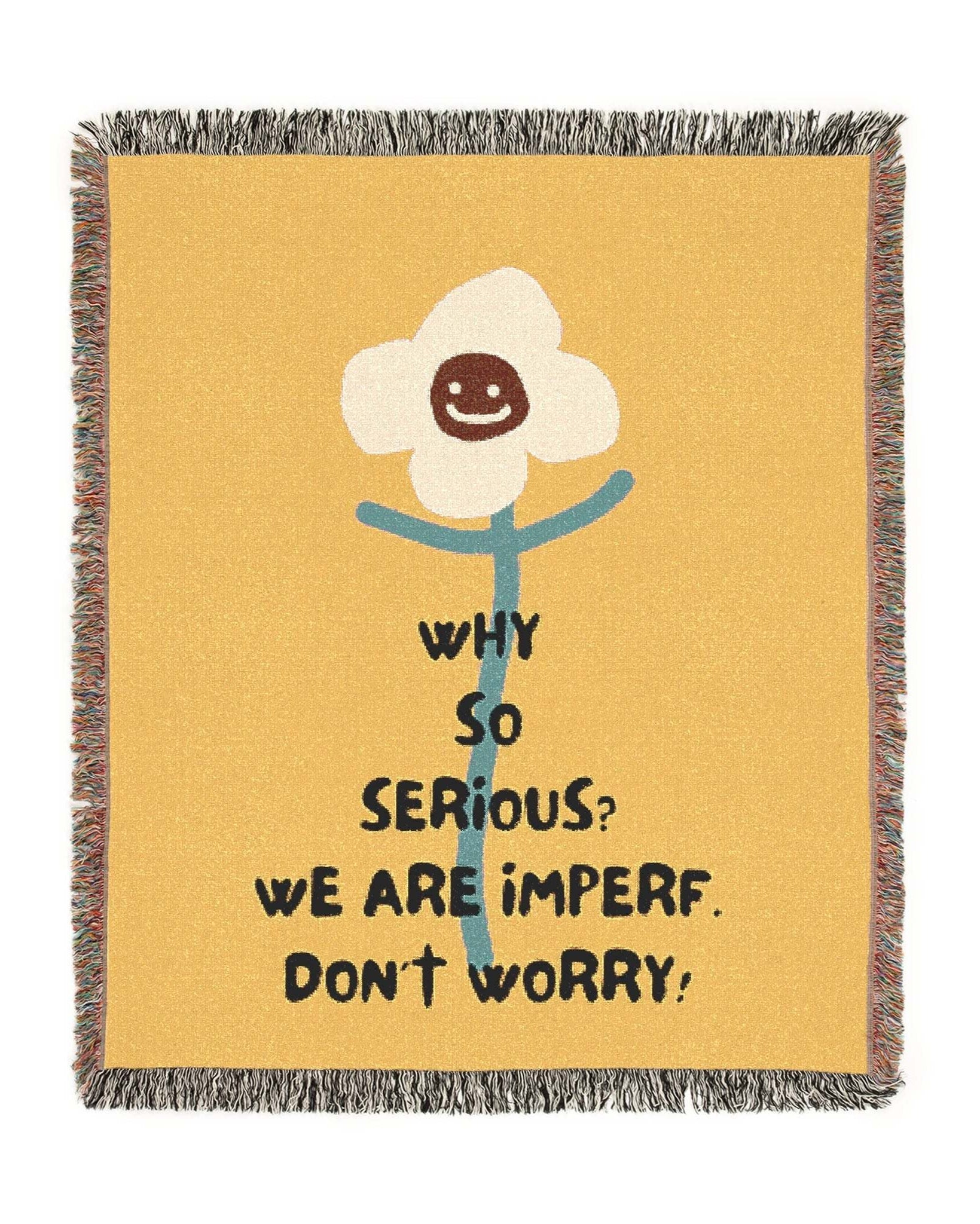 Don't Worry Woven Blanket - imperf